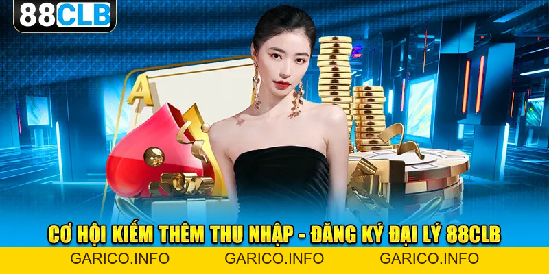 Đại Lý 88CLB - Cơ Hội Kiếm Thu Nhập Không Giới Hạn - GARICO.INFO