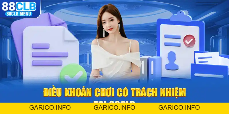 Chơi Có Trách Nhiệm - Điều Khoản Quan Trọng Tại 88CLB - GARICO.INFO