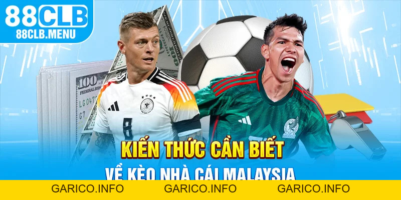 Kèo Nhà Cái Malaysia Với Mọi Kiến Thức Cược Thủ Cần Biết - GARICO.INFO