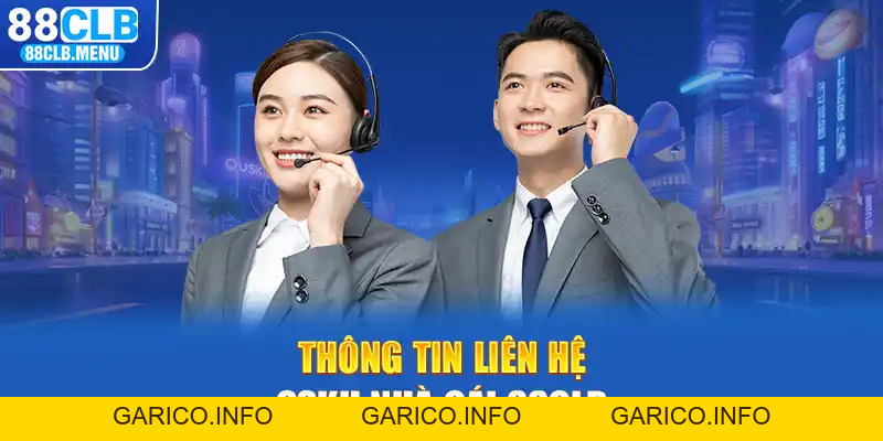 Liên Hệ 88CLB Ngay Để Được Giải Quyết Vấn Đề Trong Tích Tắc - GARICO.INFO