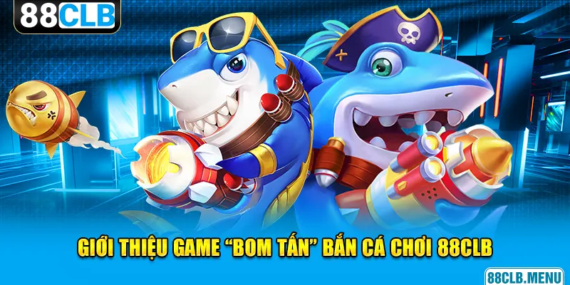 Bắn Cá Chơi - 88CLB Mở Ra Siêu Phẩm Kiếm Tiền Online - GARICO.INFO