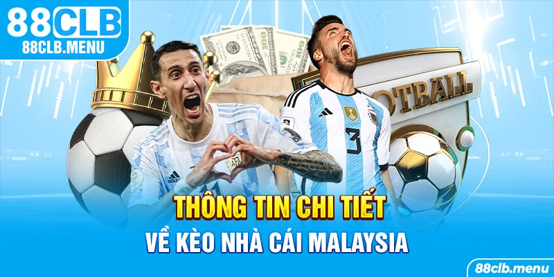 Kèo Nhà Cái Malaysia Với Mọi Kiến Thức Cược Thủ Cần Biết - GARICO.INFO
