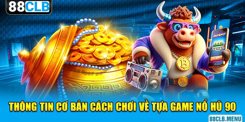 Nổ Hũ 90 - Quay Thưởng “Thả Ga”, Trúng Lớn Siêu Dễ Dàng - GARICO.INFO