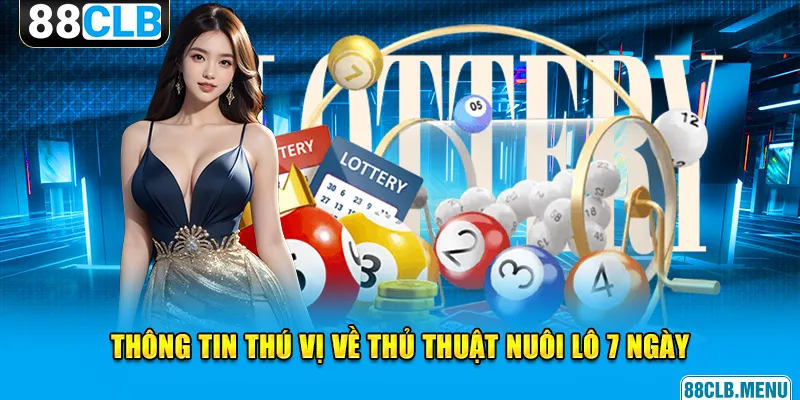 “Vén Màn” Cách Nuôi Lô 7 Ngày Hiệu Quả Cho Anh Em Cược Thủ - GARICO.INFO