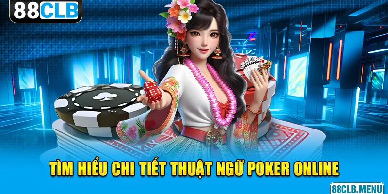 Cách Chơi Poker Online Dành Cho Lính Mới Tại Nhà Cái 88CLB - GARICO.INFO