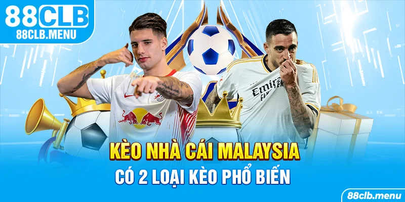 Kèo Nhà Cái Malaysia Với Mọi Kiến Thức Cược Thủ Cần Biết - GARICO.INFO