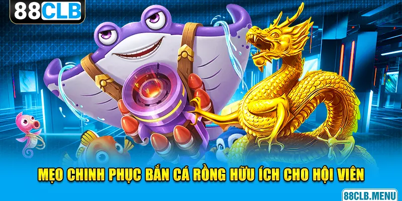 Bắn Cá Rồng - Hướng Dẫn Thủ Thuật Đi Săn Hữu Ích Cho Newbie - GARICO.INFO