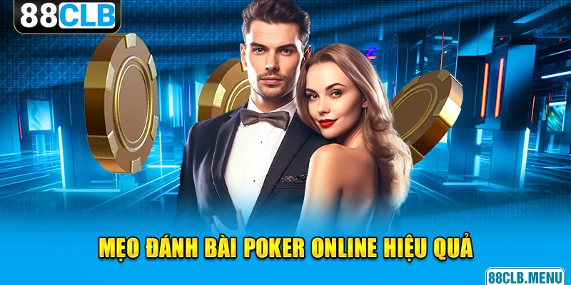 Đánh Bài Poker Đơn Giản Với Hướng Dẫn Chi Tiết Từ Cao Thủ 88CLB - GARICO.INFO