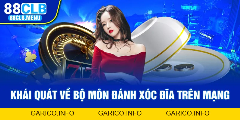 Đánh Xóc Đĩa Trên Mạng - Trào Lưu Giải Trí Mới Tại 88CLB - GARICO.INFO