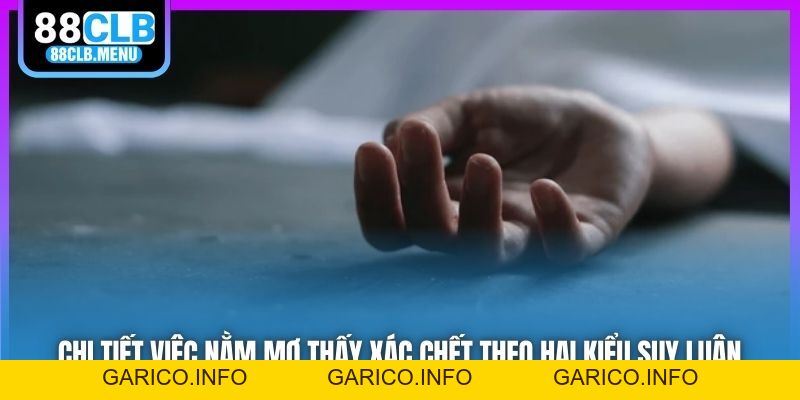 Nằm Mơ Thấy Xác Chết Điềm Tốt Hay Xấu? Đánh Số Nào May Mắn? - GARICO.INFO
