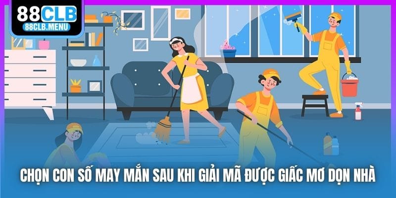 Giải Mã Nằm Mơ Dọn Nhà Và Các Con Số Mang Lại May Mắn - GARICO.INFO