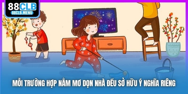 Giải Mã Nằm Mơ Dọn Nhà Và Các Con Số Mang Lại May Mắn - GARICO.INFO