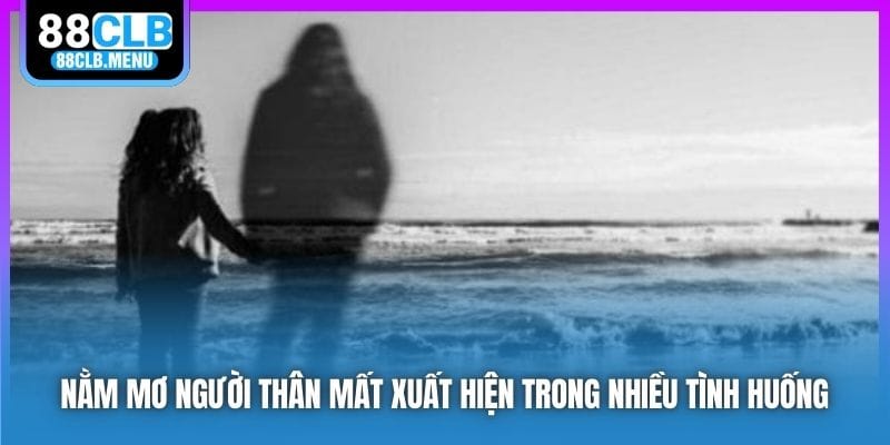 Giải Mã Nằm Mơ Người Thân Mất Và Những Con Số Đỏ Đen - GARICO.INFO