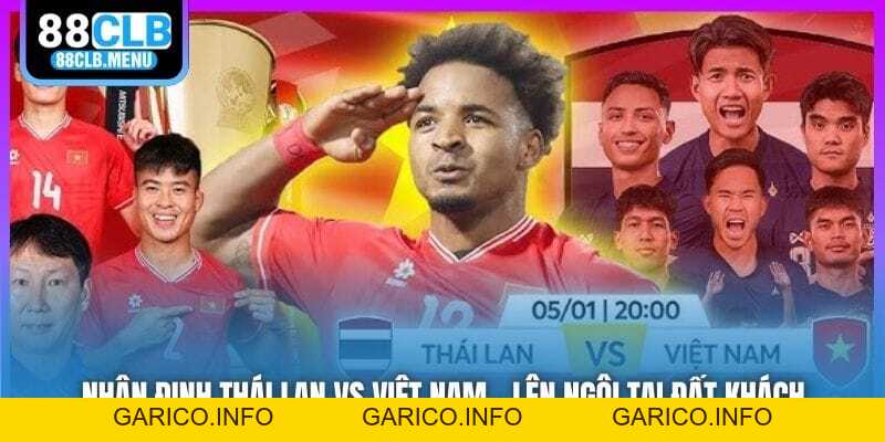 Nhận Định Thái Lan Vs Việt Nam - Lên Ngôi Tại Đất Khách - GARICO.INFO