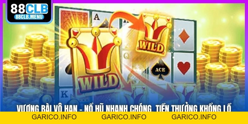 Vương Bài Vô Hạn - Nổ Hũ Nhanh Chóng, Tiền Thưởng Khổng Lồ - GARICO.INFO