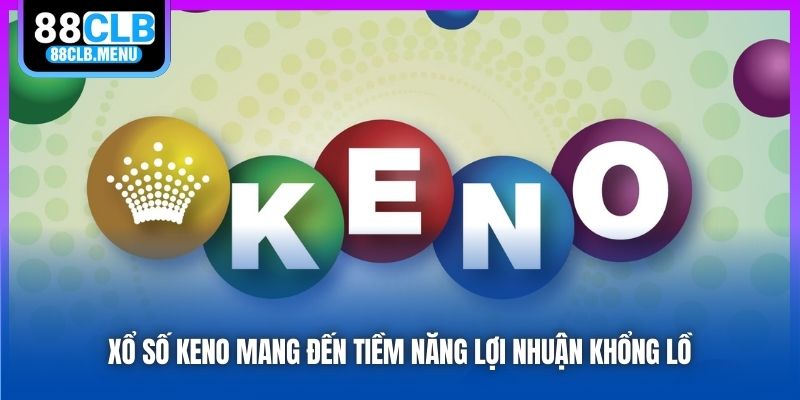 Xổ Số Keno - Hình Thức Quay Số Mở Thưởng Siêu Lợi Nhuận - GARICO.INFO