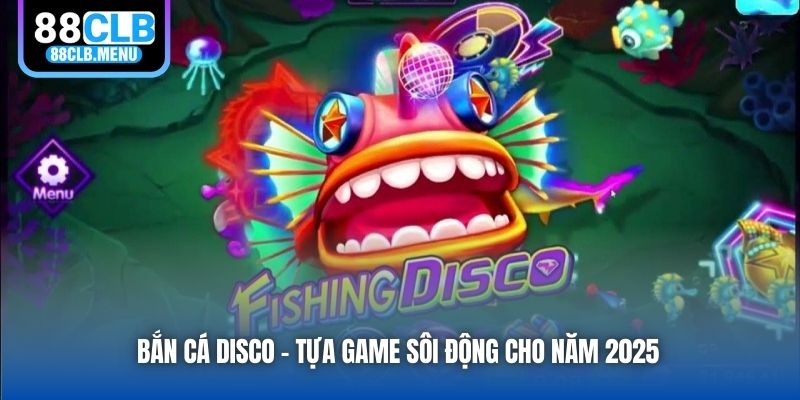 Bắn Cá Disco - Săn Cá Cực Mê Ly Với Giai Điệu Sôi Động - GARICO.INFO
