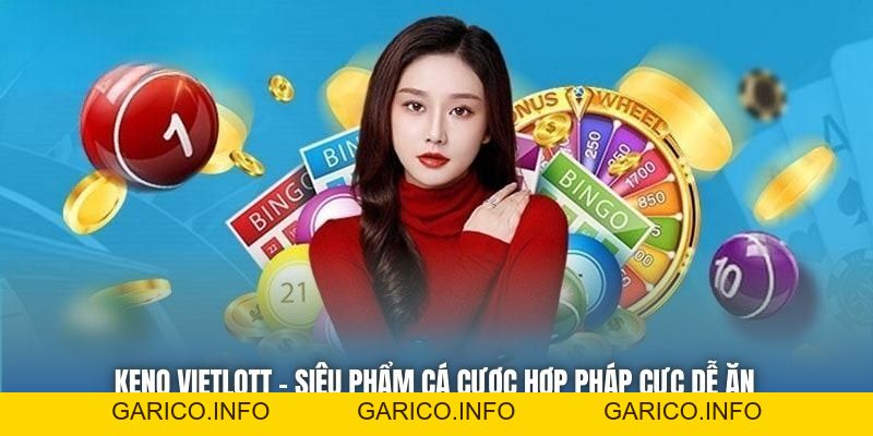 Keno Vietlott - Siêu Phẩm Cá Cược Hợp Pháp Cực Dễ Ăn - GARICO.INFO