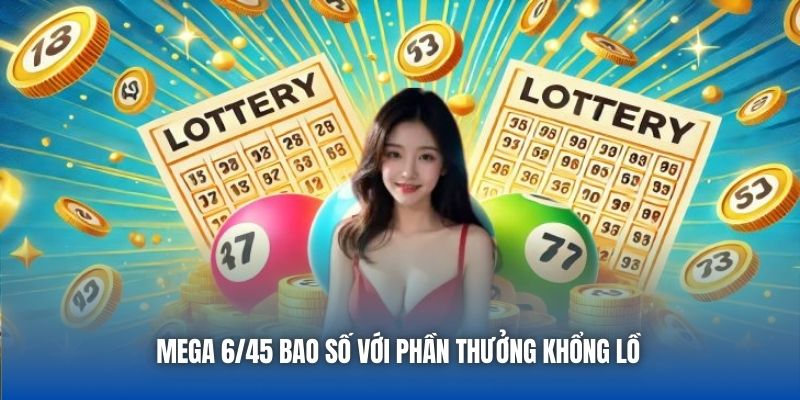 Cách Chơi Mega 6/45 Nhanh Chóng, Hiệu Quả Cho Người Mới - GARICO.INFO