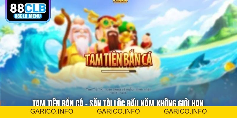 Tam Tiên Bắn Cá - Săn Tài Lộc Đầu Năm Không Giới Hạn - GARICO.INFO