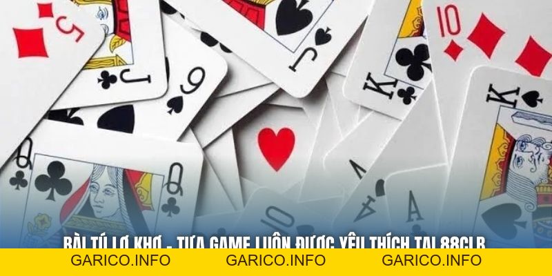 Bài Tú Lơ Khơ | Tựa Game Luôn Được Yêu Thích Tại 88CLB - GARICO.INFO