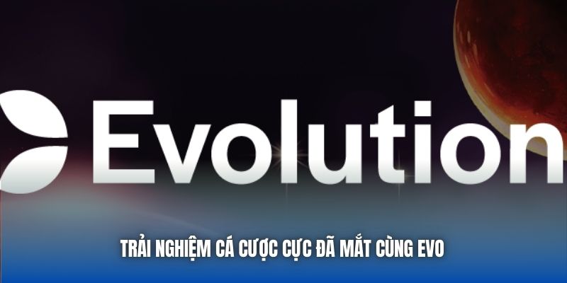 Evolution Gaming - Đơn Vị Cung Cấp Game Cược Đỉnh Cao 2026 - GARICO.INFO
