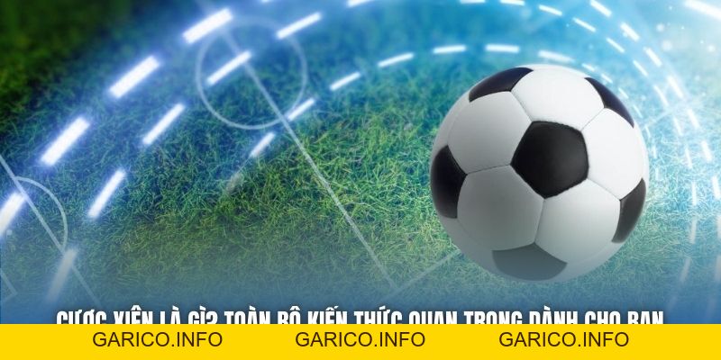 Cược Xiên Là Gì? Toàn Bộ Kiến Thức Quan Trọng Dành Cho Bạn - GARICO.INFO