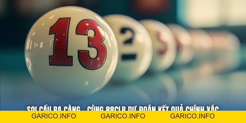 Soi Cầu Ba Càng - Cùng 88CLB Dự Đoán Kết Quả Chính Xác - GARICO.INFO