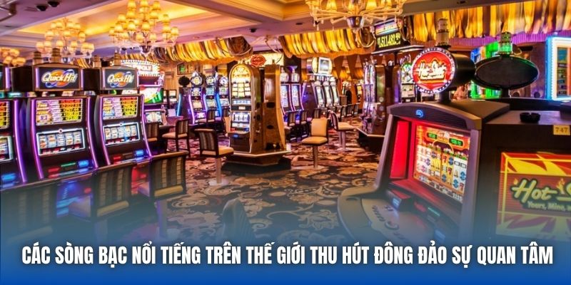 Khám Phá Top 4 Sòng Bạc Nổi Tiếng Trên Thế Giới Cùng 88CLB - GARICO.INFO