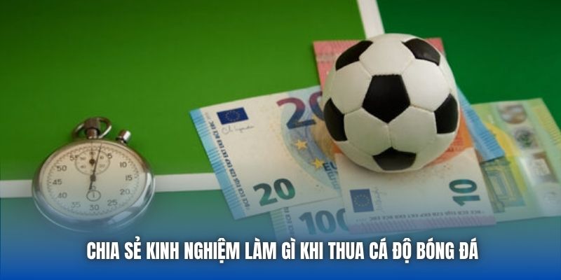 Làm Gì Khi Thua Cá Độ Bóng Đá Để Tìm Lại Chính Mình? - GARICO.INFO