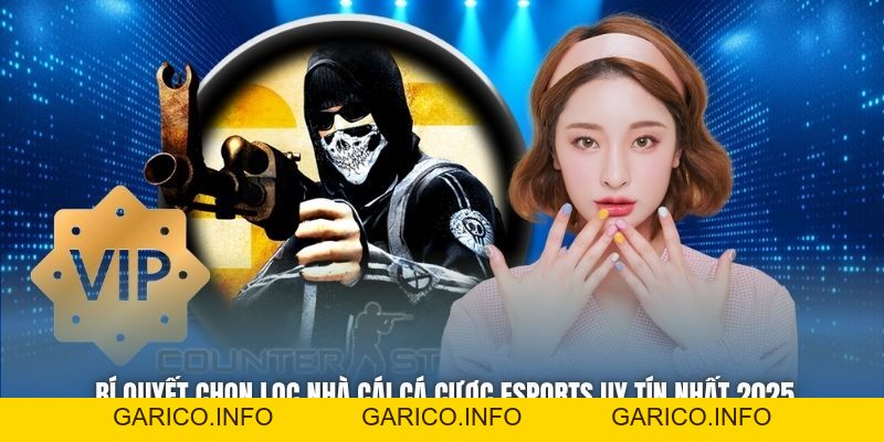 Bí Quyết Chọn Lọc Nhà Cái Cá Cược ESports Uy Tín Nhất 2026 - GARICO.INFO