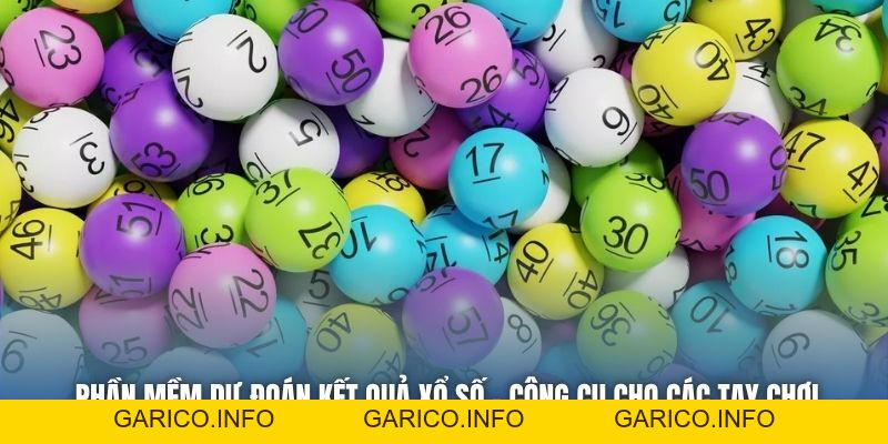 Phần Mềm Dự Đoán Kết Quả Xổ Số - Công Cụ Cho Các Tay Chơi - GARICO.INFO