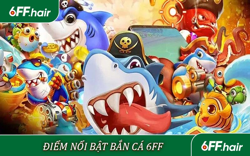 Bắn Cá 6FF - Khám Phá Bắn Cá Đổi Thưởng Rinh Quà Khủng - GARICO.INFO