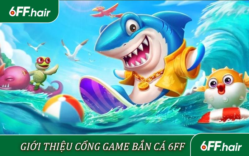 Bắn Cá 6FF - Khám Phá Bắn Cá Đổi Thưởng Rinh Quà Khủng - GARICO.INFO