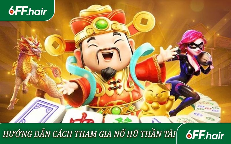 Chinh Phục Nổ Hũ Thần Tài Tại 6FF Rinh Tiền Về Tay - GARICO.INFO