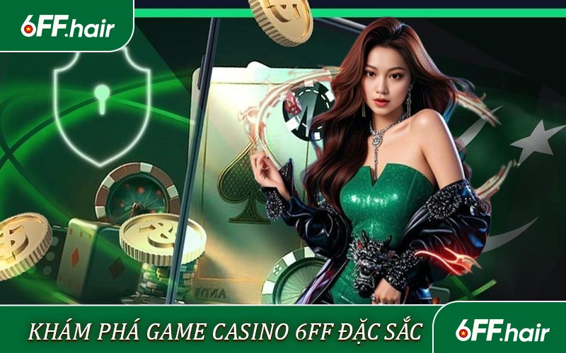 Casino 6FF - Sòng Bạc Trực Tuyến Hấp Dẫn An Toàn Hàng Đầu - GARICO.INFO