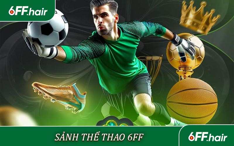 Thể Thao 6FF - Tận Hưởng Niềm Vui Chiến Thắng - GARICO.INFO
